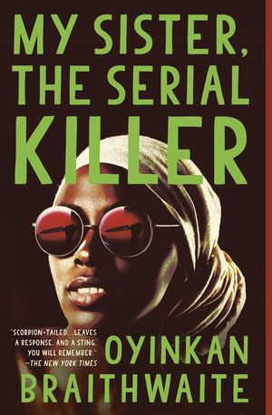 Cover Art for 9780525564201, My Sister, the Serial Killer by Oyinkan Braithwaite