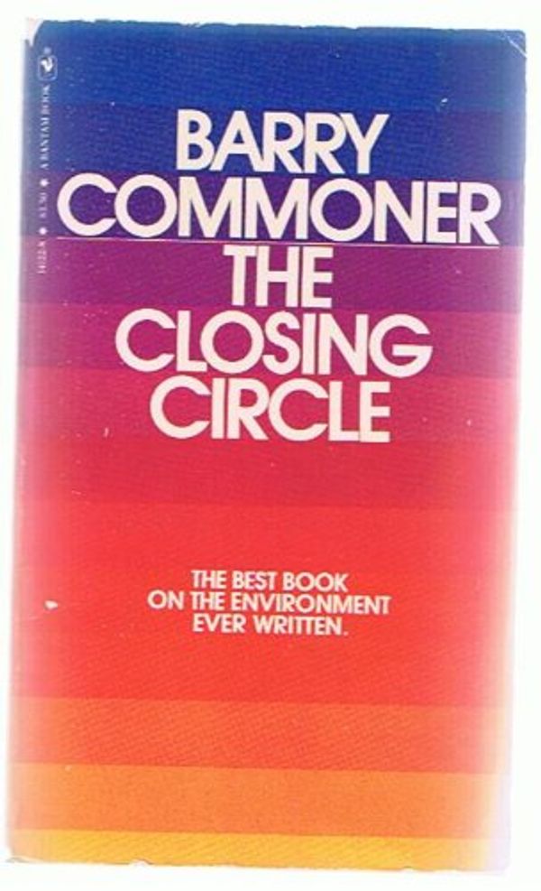 Cover Art for 9780553141221, The closing circle : native, man & technology by Barry Commoner