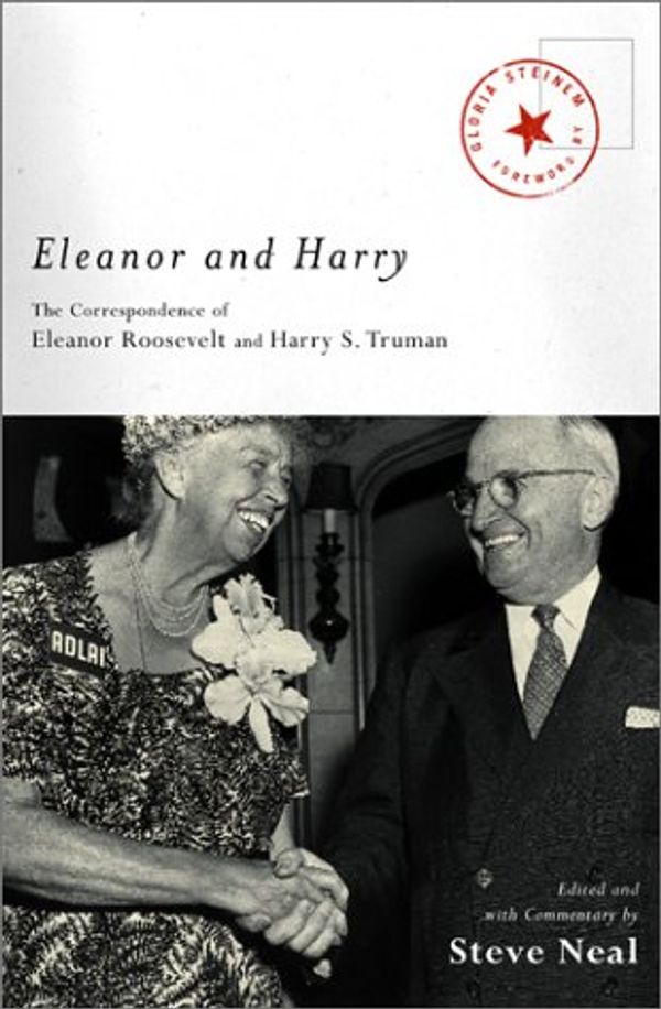 Cover Art for 9780743202435, Eleanor and Harry: The Correspondence of Eleanor Roosevelt and Harry S. Truman (Lisa Drew Books) by Neal