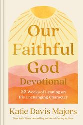 Cover Art for 9780593445174, Our Faithful God Devotional: 52 Weeks of Leaning on His Unchanging Character by Davis Majors, Katie