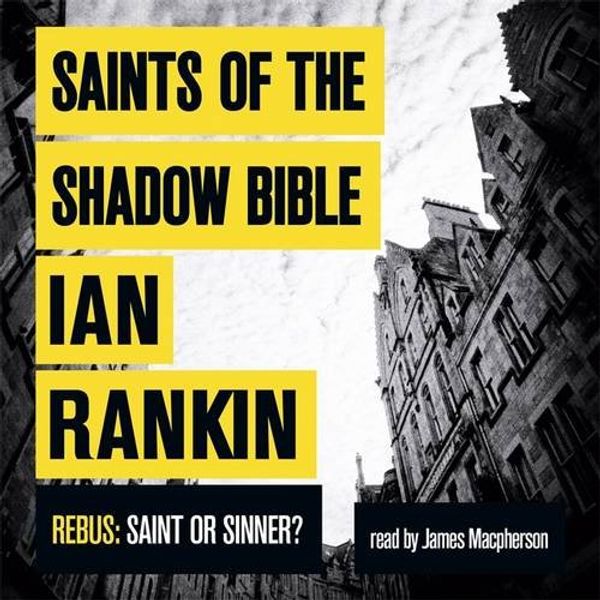 Cover Art for 9781409126867, Saints of the Shadow Bible by Ian Rankin