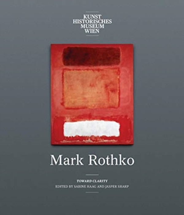 Cover Art for 9780300243758, Mark Rothko: Toward Clarity by Sabine Haag