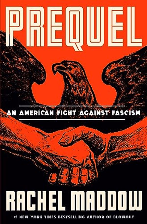 Cover Art for B0C7284Q2X, Prequel: An American Fight Against Fascism by Rachel Maddow