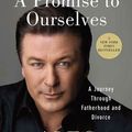 Cover Art for 9781429932752, A Promise to Ourselves by Alec Baldwin