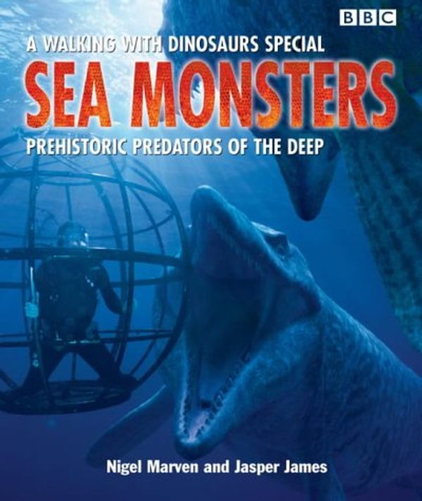 Cover Art for 9780563488989, Sea Monsters by Nigel Marven, Jasper James