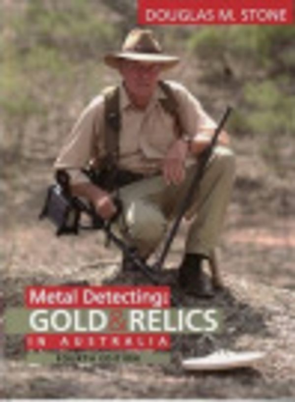 Cover Art for 9780959639230, Metal Detecting for Gold and Relics in Australia by Douglas M. Stone, Bob Sargent, Sharman Nance Stone