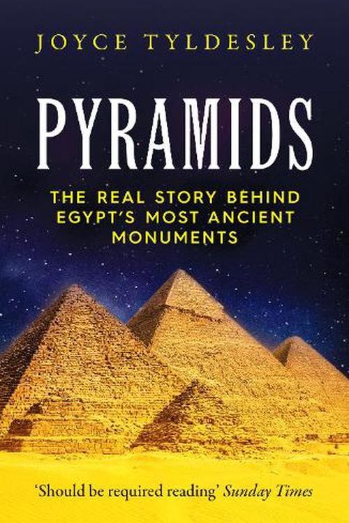 Cover Art for 9781804363690, Pyramids: The Real Story Behind Egypt's Most Ancient Monuments by Joyce Tyldesley