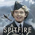Cover Art for B01N58UJRR, A Spitfire Girl: One of the World's Greatest Female ATA Ferry Pilots Tells Her Story by Mary Ellis, Melody Foreman