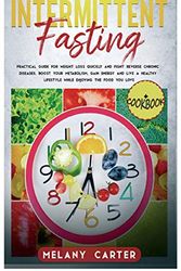 Cover Art for 9781914263835, INTERMITTENT FASTING: Practical guide for weight loss quickly and fight reverse chronic diseases. Boost your metabolism. Gain energy and live a healthy lifestyle while enjoying the food you love by Melany Carter
