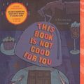Cover Art for 9780606151153, This Book Is Not Good for You by Pseudonymous Bosch