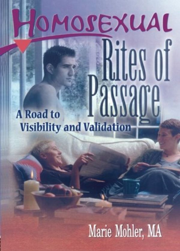 Cover Art for 9781560239789, Homosexual Rites of Passage: A Road to Visibility and Validation (Haworth Gay & Lesbian Studies) by Marie Mohler