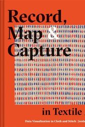 Cover Art for 9781849947190, Record, Map and Capture in Textile Art: Data visualisation in cloth and stitch by Jordan Cunliffe
