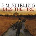Cover Art for 9781400106769, Dies the Fire by S. M. Stirling