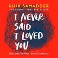 Cover Art for B07Q3QSRF5, I Never Said I Loved You by Rhik Samadder