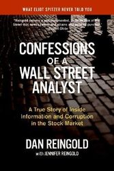 Cover Art for B01DHF06TY, By Reingold, Daniel ( Author ) [ Confessions of a Wall Street Analyst: A True Story of Inside Information and Corruption in the Stock Market By May-2007 Paperback by Daniel Reingold
