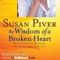 Cover Art for 9781480512450, The Wisdom of a Broken Heart by Susan Piver
