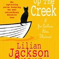 Cover Art for 9780747265061, The Cat Who Went Up the Creek (The Cat Who Mysteries, Book 24): An enchanting feline mystery for cat lovers everywhere by Lilian Jackson Braun