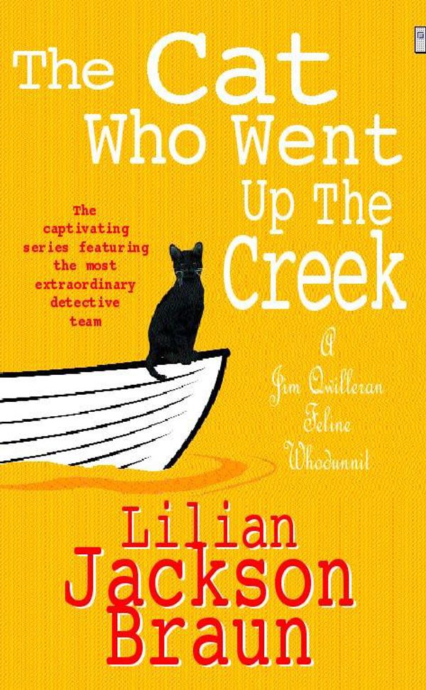 Cover Art for 9780747265061, The Cat Who Went Up the Creek (The Cat Who Mysteries, Book 24): An enchanting feline mystery for cat lovers everywhere by Lilian Jackson Braun