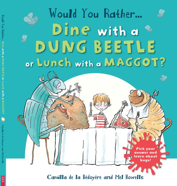 Cover Art for 9781784931971, Would You Rather: Dine with a Dung Beetle or Lunch with a Maggot? by Camilla de le Bedoyere