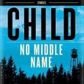 Cover Art for 9780399593598, No Middle Name by Lee Child