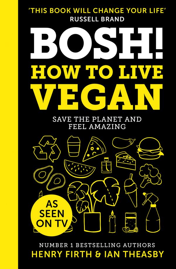Cover Art for 9780008349967, BOSH! How to Live Vegan by Henry Firth, Ian Theasby