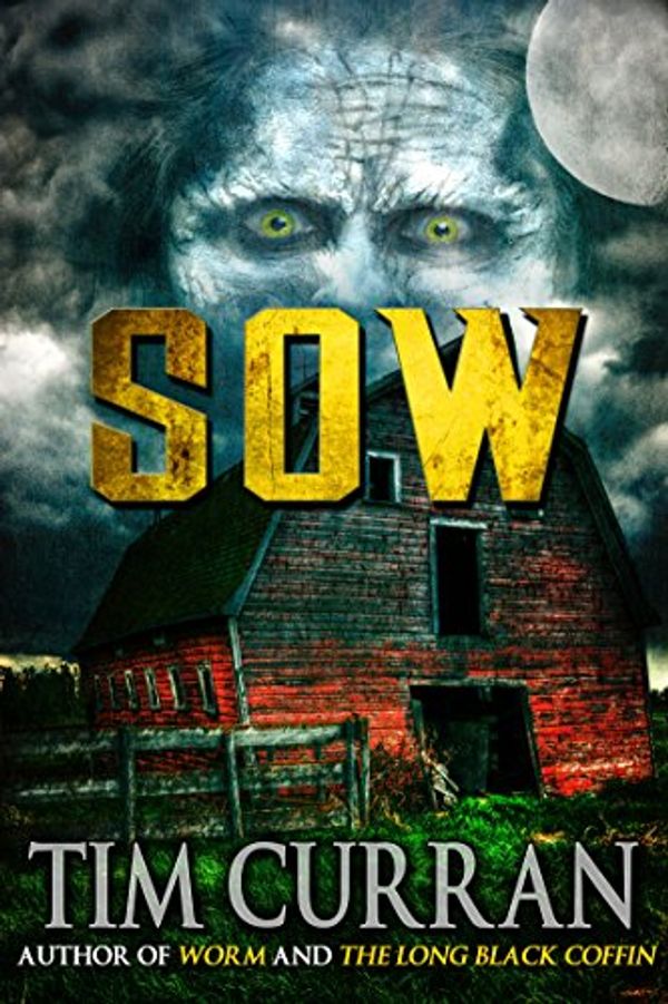 Cover Art for B07F5NT6TN, Sow by Tim Curran