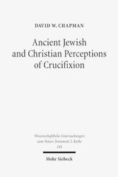 Cover Art for 9783161495793, Ancient Jewish and Christian Perceptions of Crucifixion by David W. Chapman