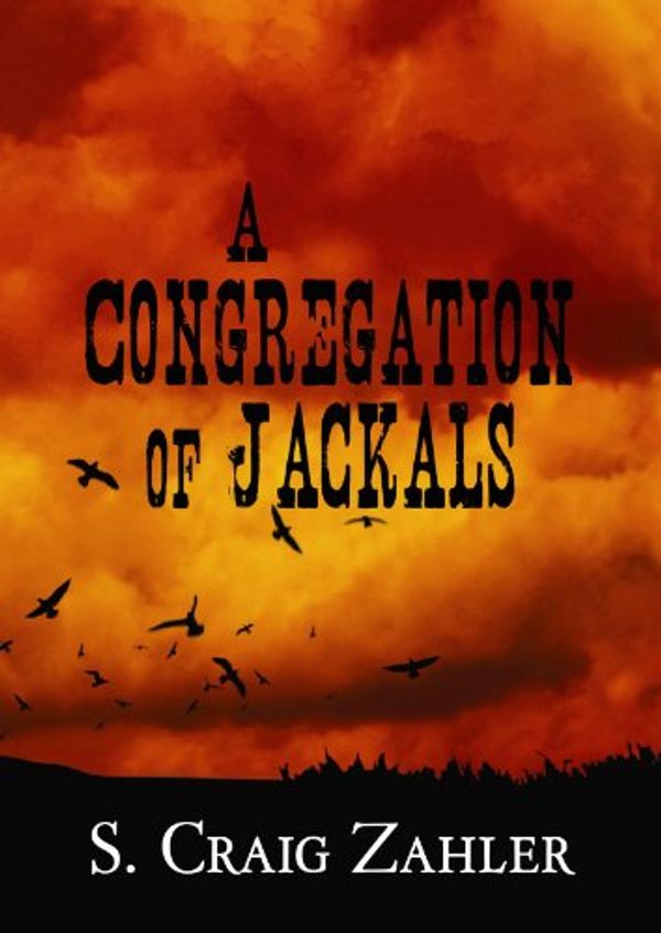 Cover Art for 9781602859128, A Congregation of Jackals by S. Craig Zahler