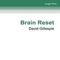 Cover Art for 9780369367716, Brain Reset by David Gillespie