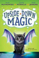 Cover Art for 9780545800457, Upside-Down Magic #1Upside-Down Magic by Sarah Mlynowski