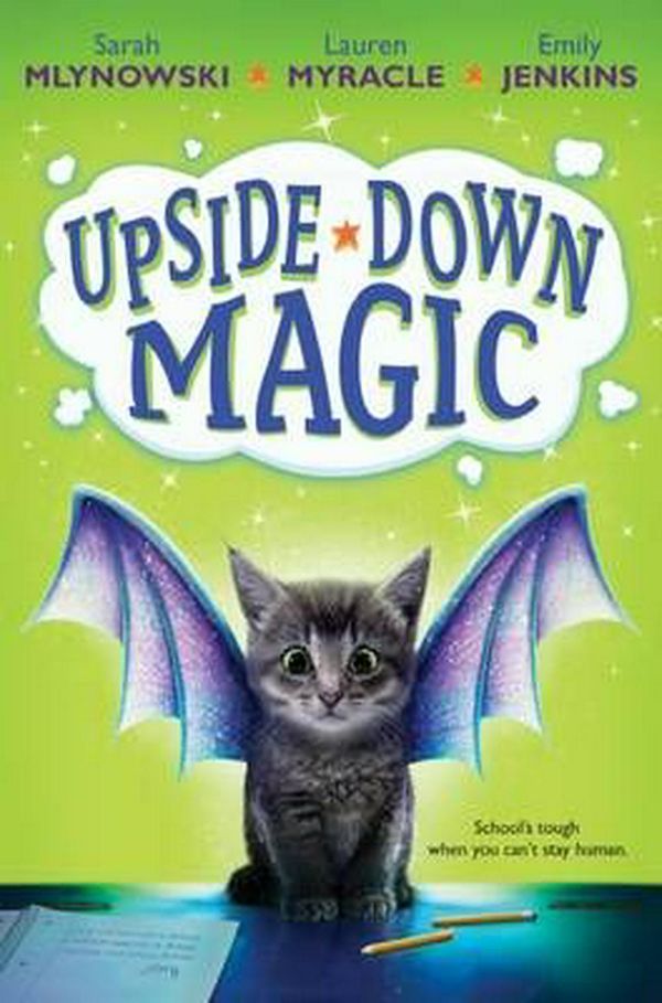 Cover Art for 9780545800457, Upside-Down Magic #1Upside-Down Magic by Sarah Mlynowski