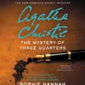 Cover Art for 9780062859174, The Mystery of Three Quarters by Sophie Hannah