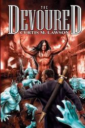 Cover Art for 9781618687883, The Devoured by Curtis M. Lawson