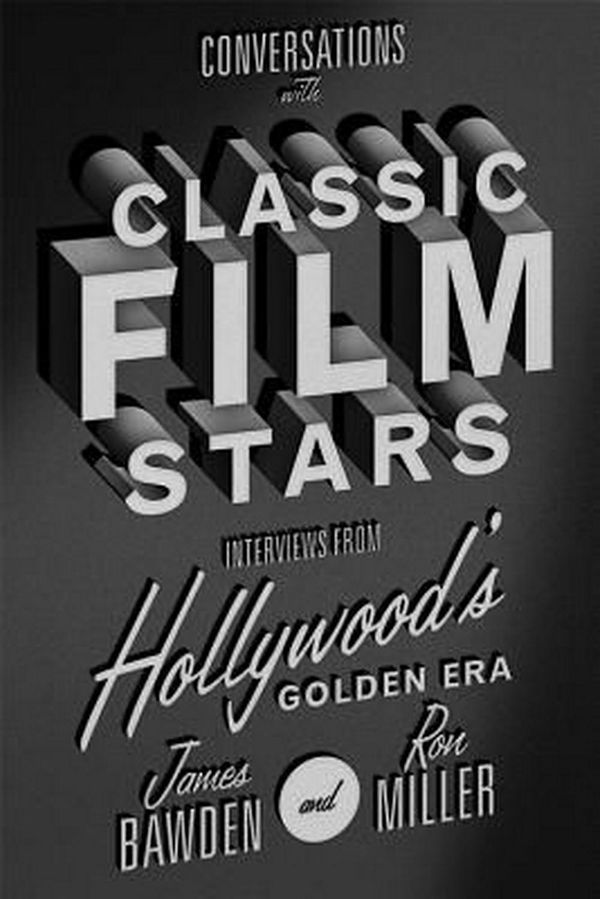 Cover Art for 9780813174389, Conversations with Classic Film StarsInterviews from Hollywood's Golden Era by James Bawden