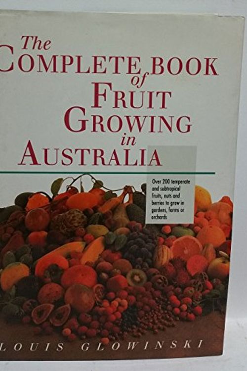 Cover Art for 9780850914016, The Complete Book of Fruit Growing in Australia by Louis Glowinski