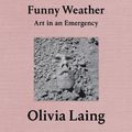 Cover Art for 9781529046854, Funny Weather by Olivia Laing