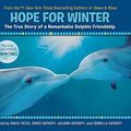 Cover Art for 9780545750370, Hope for Winter: The True Story of a Remarkable Dolphin Friendship by David Yates