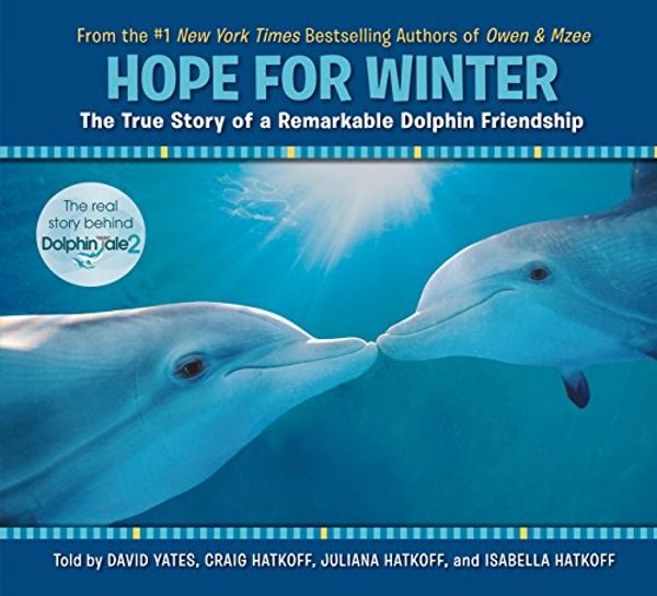 Cover Art for 9780545750370, Hope for Winter: The True Story of a Remarkable Dolphin Friendship by David Yates