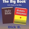 Cover Art for 9781937520083, The Good Book and The Big Book by Dick B.