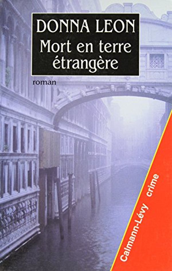 Cover Art for 9782702127667, Mort en terre étrangère (Les enquêtes du Commissaire Brunetti, 2) (French Edition) by Donna Leon