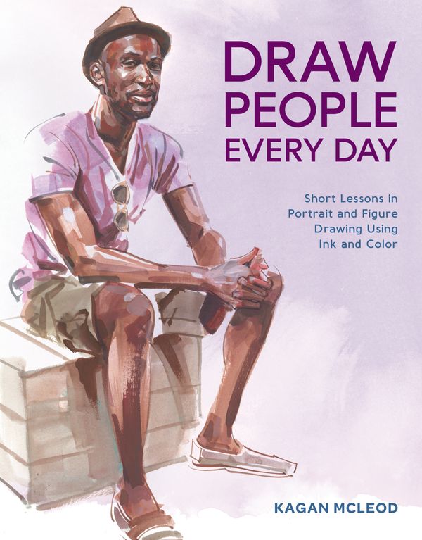 Cover Art for 9780399581977, Draw People Every Day: Short Lessons in Portrait and Figure Drawing Using Ink and Watercolor by Kagan McLeod