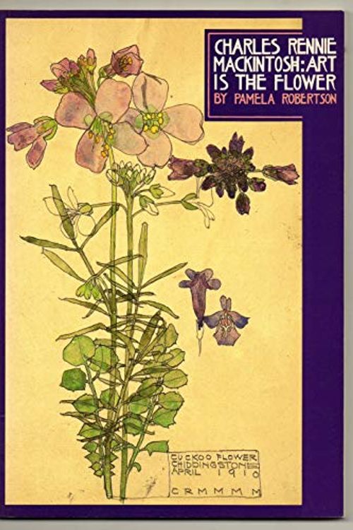 Cover Art for 9781857939125, Charles Rennie MacKintosh: Art is the Flower by Pamela Robertson