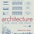 Cover Art for 9781118004821, Architecture: Form, Space, and Order by Francis D. K. Ching