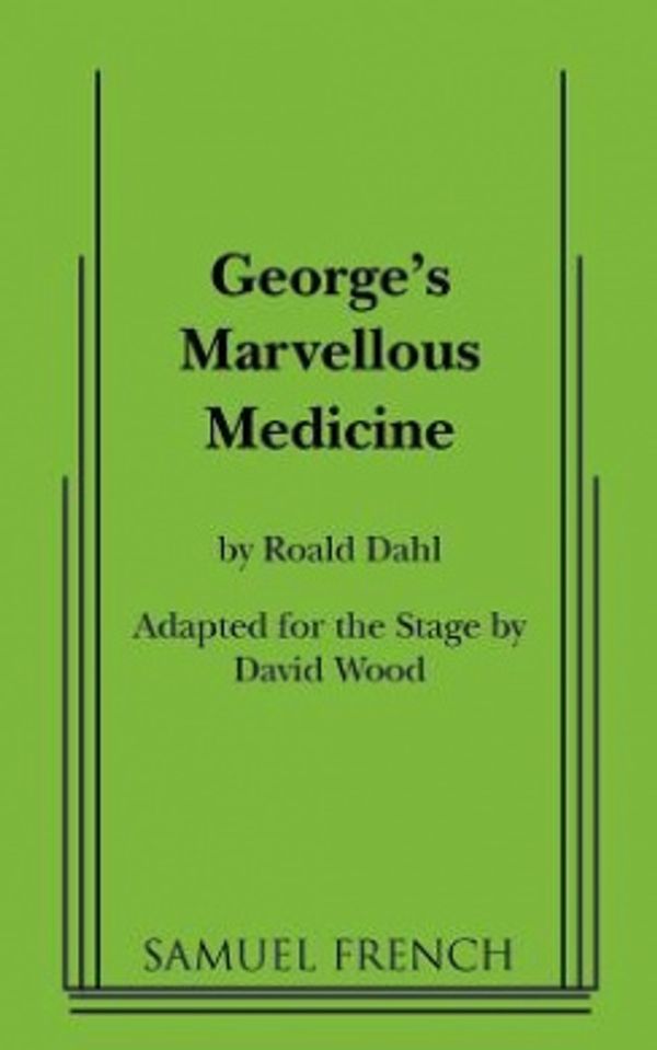 Cover Art for 9780573700323, George's Marvellous Medicine by Roald Dahl