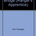 Cover Art for 9781428110489, The Burning Bridge (Ranger's Apprentice) by John Flanagan, Narrator
