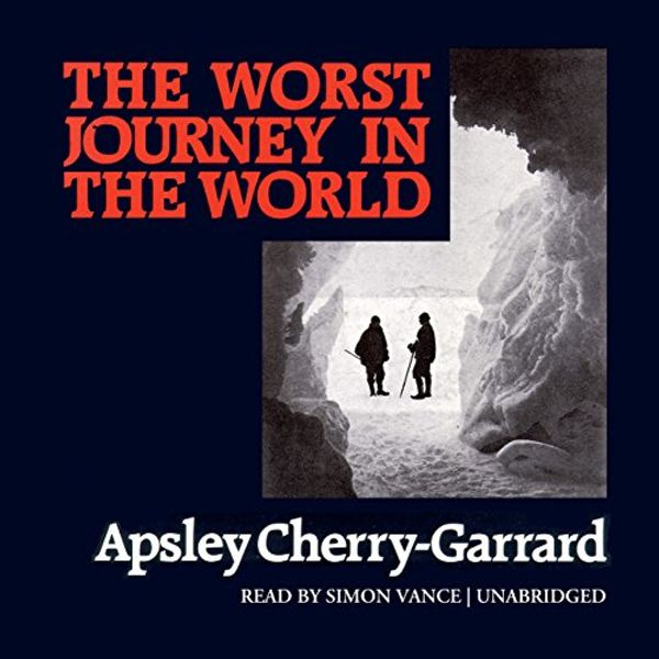 Cover Art for B00O18FHIM, The Worst Journey in the World by Apsley Cherry-Garrard