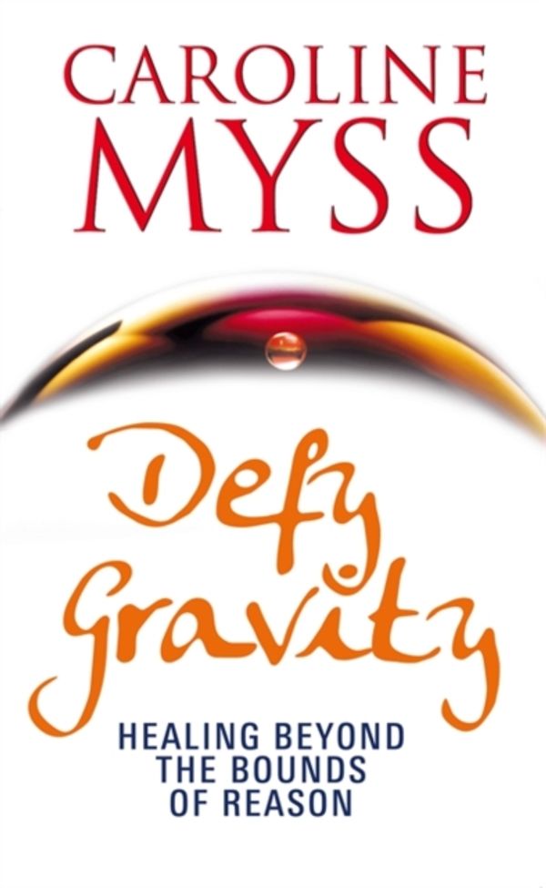 Cover Art for 9781848504509, Defy Gravity by Caroline Myss