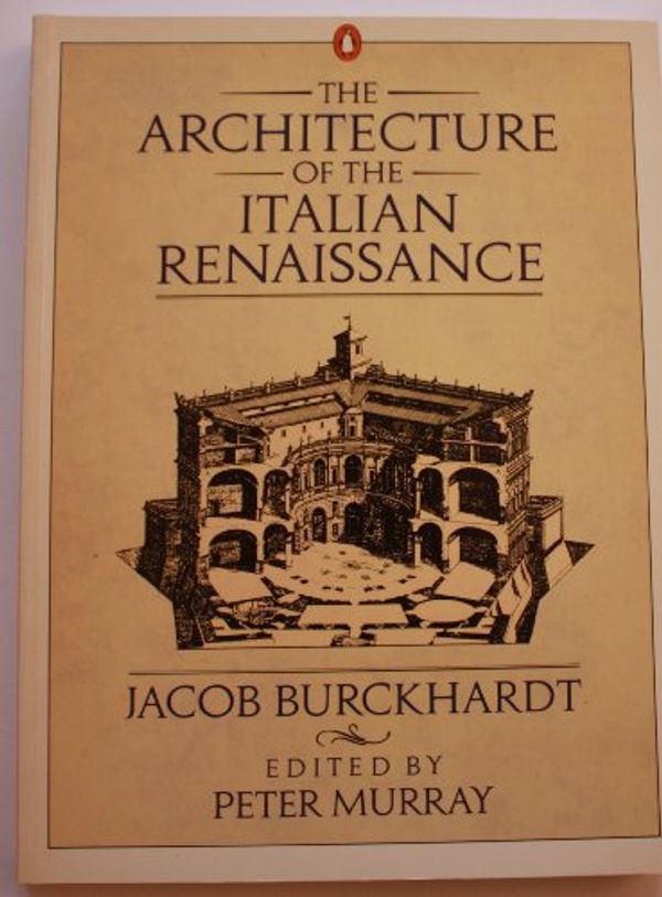 Cover Art for 9780140093582, The Architecture of the Italian Renaissance by Jacob Burckhardt