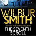Cover Art for 9781499860870, The Seventh Scroll by Wilbur Smith