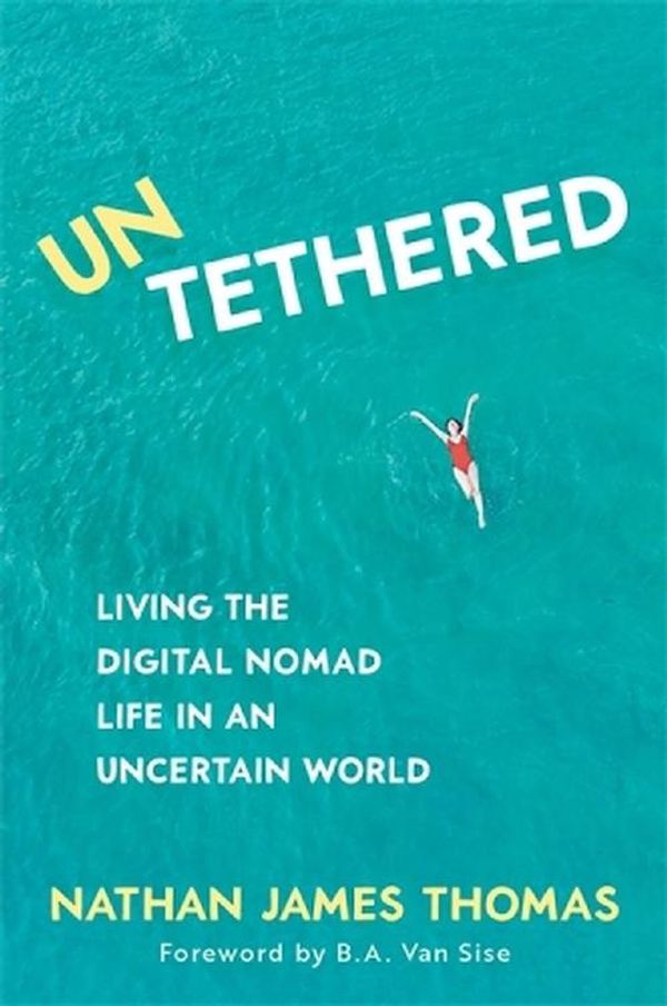 Cover Art for 9781922539694, Untethered: Living the digital nomad life in an uncertain world by Thomas, Nathan James